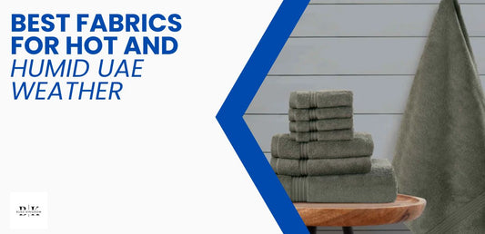 The Best Fabrics for Hot and Humid UAE Weather