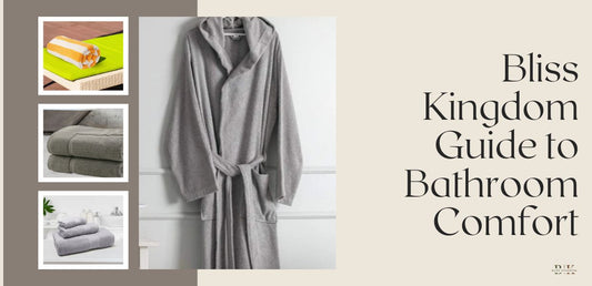 The Bliss Kingdom Guide to Bathroom Comfort