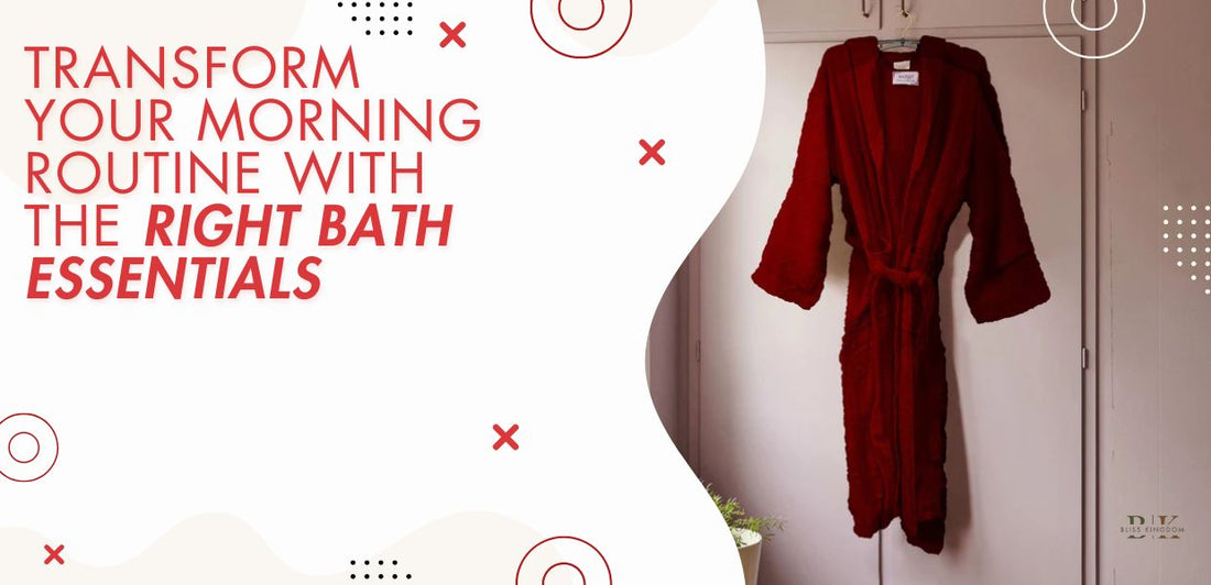 Transform Your Morning Routine with the Right Bath Essentials