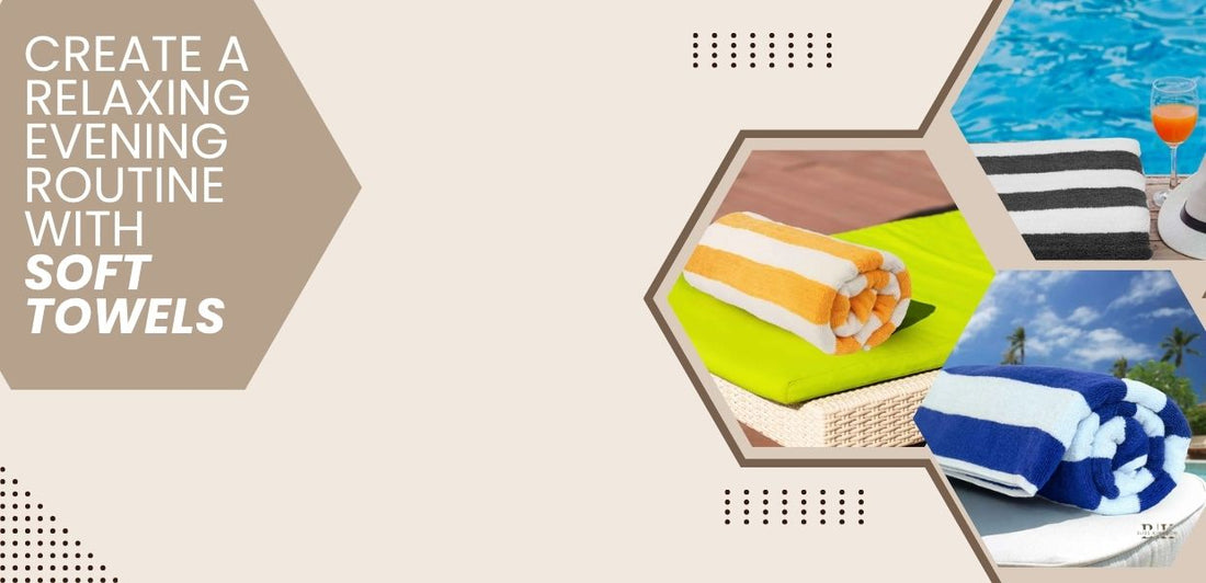 How to Create a Relaxing Evening Routine with Soft Towels and Aromas