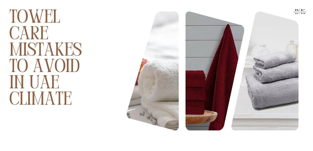 Towel Care Mistakes to Avoid in UAE Climate